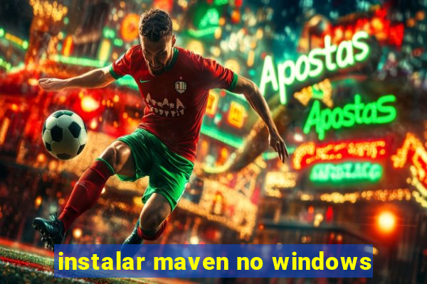 instalar maven no windows